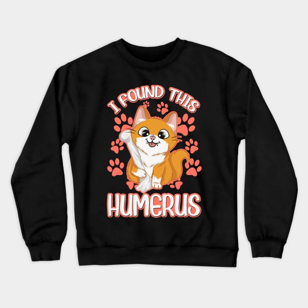 I Found This Humerus Archaeology Pun Bone Humor Crewneck Sweatshirt by theperfectpresents